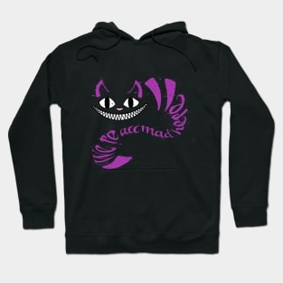 We're All Mad Here Hoodie